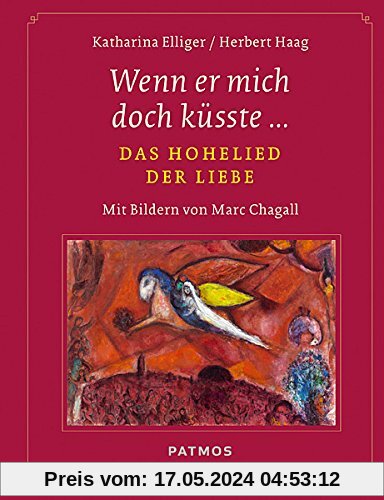 Wenn er mich doch küsste... - Das Hohelied der Liebe - Mit Bildern von Marc Chagall